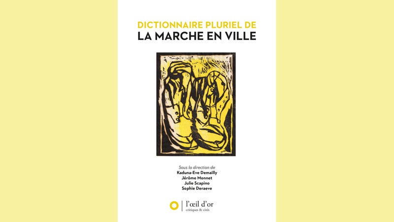 Read more about the article Florence Huguenin-Richard contribue au Dictionnaire pluriel de la marche en ville